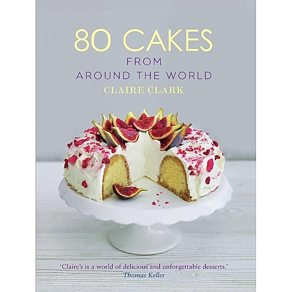80 Cakes From Around the World, Claire Clark