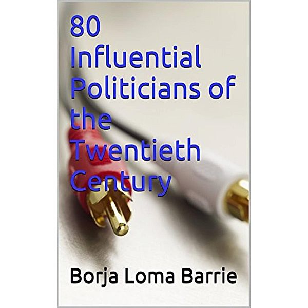 80 Influential Politicians of the Twentieth Century, Borja Loma Barrie