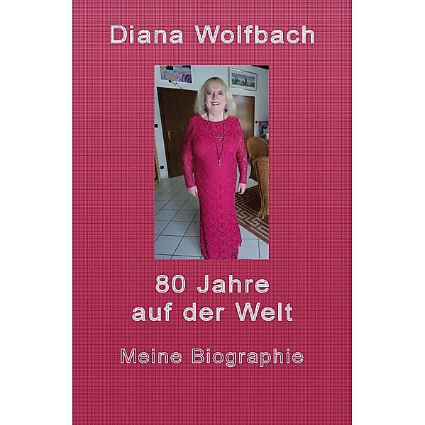 80 Jahre auf der Welt, Diana Wolfbach