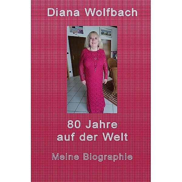 80 Jahre auf der Welt, Diana Wolfbach
