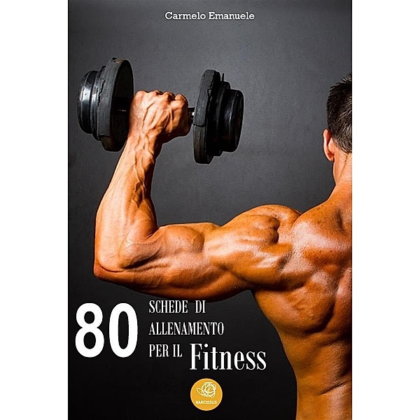 80 Schede di allenamento per il Fitness, Carmelo Emanuele