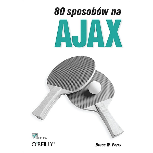 80 sposobow na Ajax, Bruce W. Perry