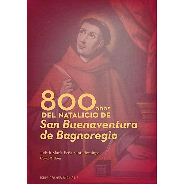 800 años del natalicio de San Buenaventura de Bagnoregio, Judith María Peña Santodomingo, Fray Carlos Esteban Salto Solá, Julio César Barrera Vélez, Fray Luís Fernando Benítez Arias, Andrés Felipe López López, Luís Fernando Sánchez, Pablo Echeverri Rendón