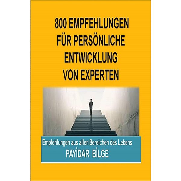 800 Empfehlungen für persönliche Entwicklung von Experten, Payidar Bilge