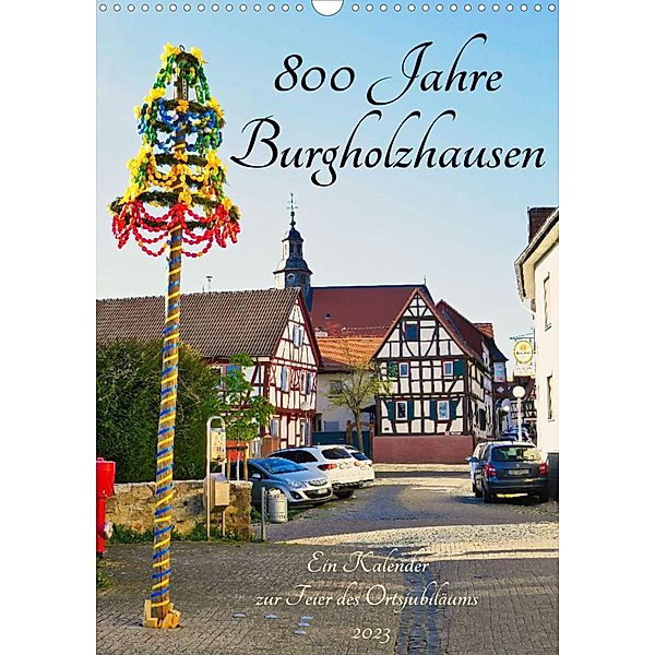 800 Jahre Burgholzhausen. Ein Kalender zur Feier des Ortsjubiläums 2023 (Wandkalender 2023 DIN A3 hoch), Monika Cornelia Müller