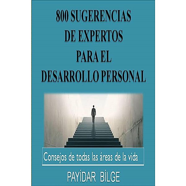 800 Sugerencias de Expertos para el Desarrollo Personal, Payidar Bilge