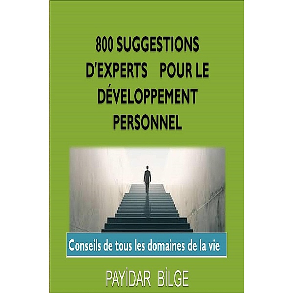 800 Suggestions D'Experts pour le Développement Personnel, Payidar Bilge