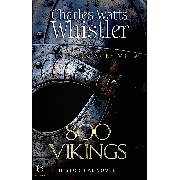 800 Vikings / IN DARK AGES Bd.8, Charles Whistler