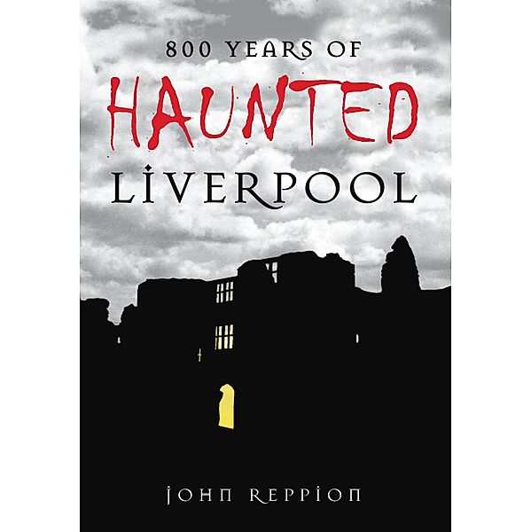 800 Years of Haunted Liverpool, John Reppion