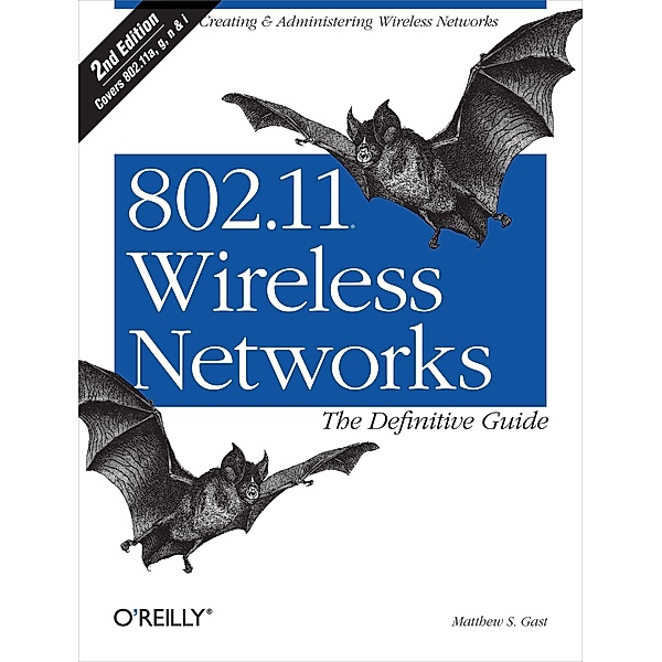 802.11 Wireless Networks: The Definitive Guide, Matthew S. Gast