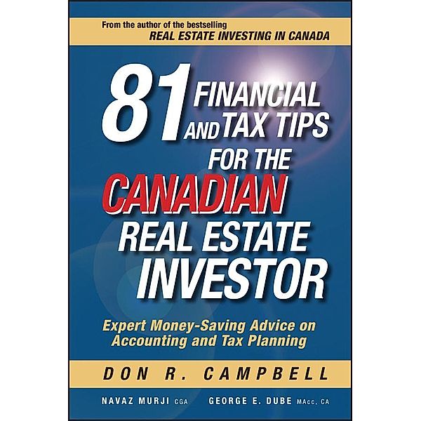 81 Financial and Tax Tips for the Canadian Real Estate Investor, Don R. Campbell, Navaz Murji, George Dube