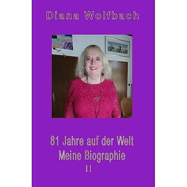 81 Jahre auf der Welt, Diana Wolfbach