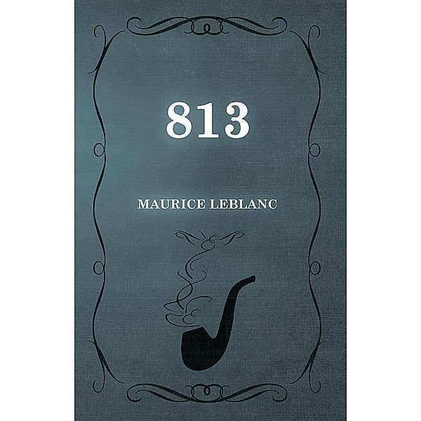 813 / Arsène Lupin, Maurice Leblanc