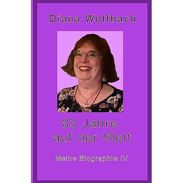 83 Jahre auf der Welt, Diana Wolfbach