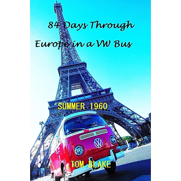 84 Days Through Europe in a VW Bus Summer 1960, Tom Blake