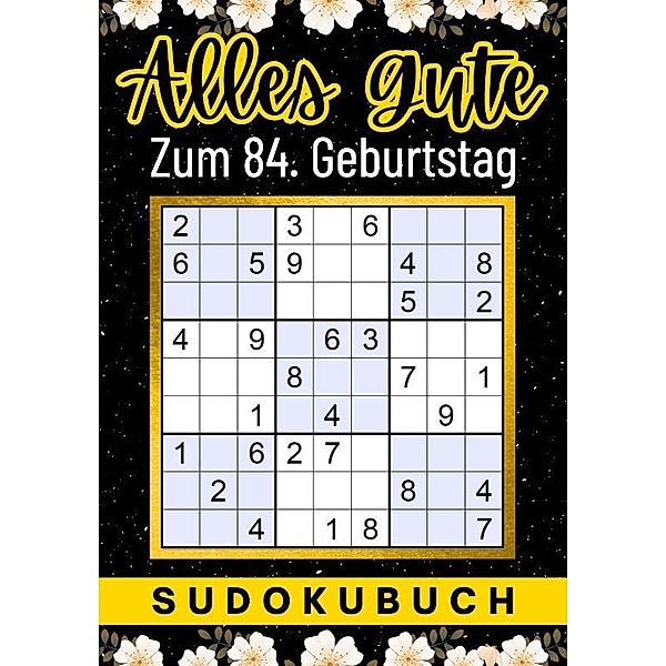 84 Geburtstag Geschenk | Alles Gute zum 84. Geburtstag - Sudoku, Isamrätsel Verlag