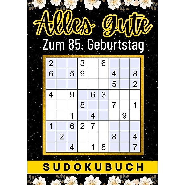 85 Geburtstag Geschenk | Alles Gute zum 85. Geburtstag - Sudoku, Isamrätsel Verlag