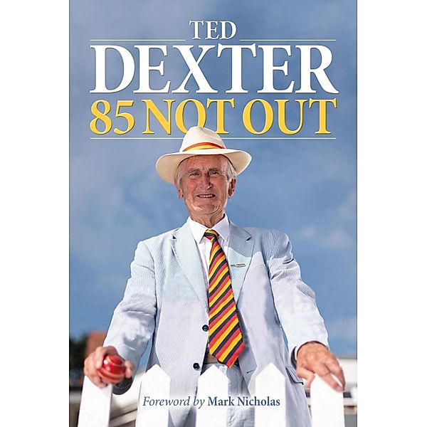 85 Not Out, Ted Dexter