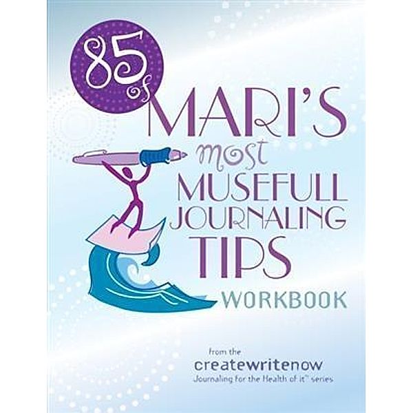 85 of Mari's Most Musefull Journaling Tips, Mari L. McCarthy