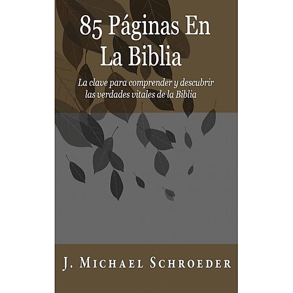85 Páginas En La Biblia, J. Michael Schroeder