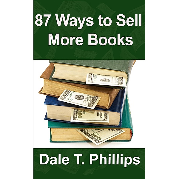 87 Ways to Sell More Books, Dale T. Phillips