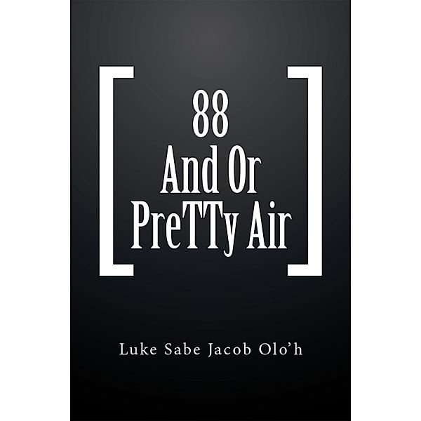 88 and or Pretty Air, Luke Sabe Jacob Olo’h
