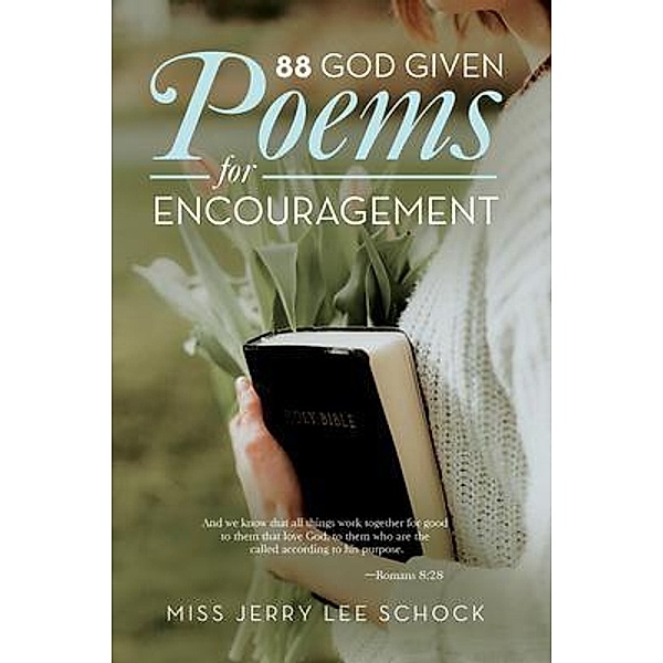 88 God Given Poems For Encouragement / Pen Culture Solutions, Miss Jerry Lee Schock