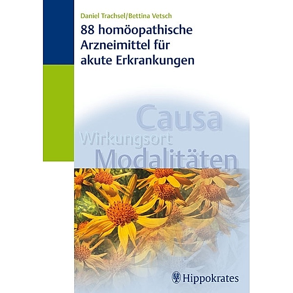 88 homöopathische Arzneimittel für akute Erkrankungen, Bettina Trachsel-Vetsch, Daniel Trachsel