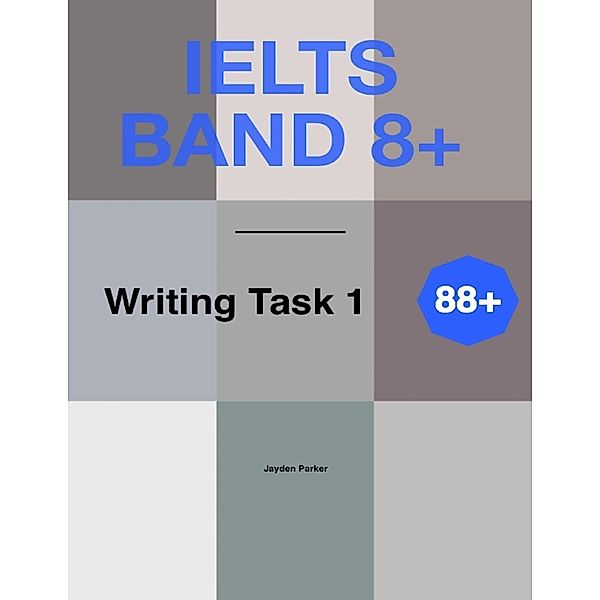 88+ Ielts Band 8+ Writing Task 1, Jayden Parker