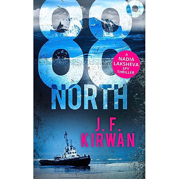 88° North (Nadia Laksheva Spy Thriller Series, Book 3) / HQ Digital, J. F. Kirwan