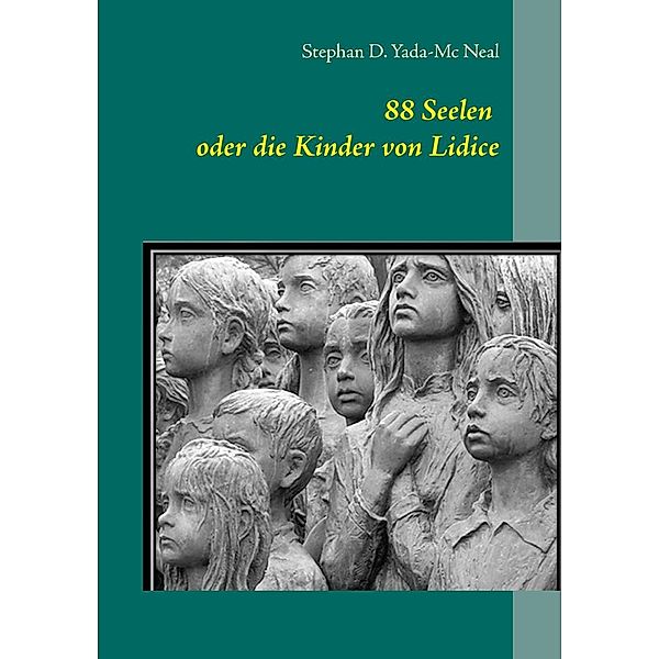 88 Seelen oder die Kinder von Lidice, Stephan D. Yada-Mc Neal