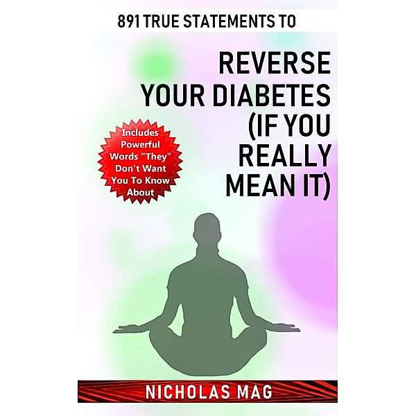 891 True Statements to Reverse Your Diabetes (If You Really Mean It), Nicholas Mag