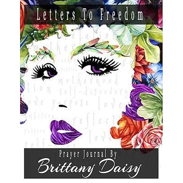 89th and bloom: Letters To Freedom, Brittany Daisy