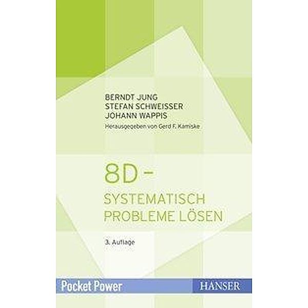 8D - Systematisch Probleme lösen, Berndt Jung, Stefan Schweißer, Johann Wappis