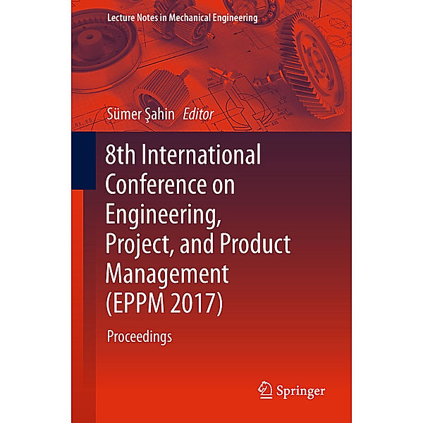 8th International Conference on Engineering, Project, and Product Management (EPPM 2017)