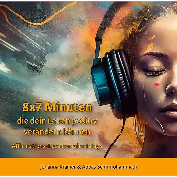 8x7 Minuten, die dein Leben positiv verändern können, Johanna Kramer, Abbas Schirmohammadi