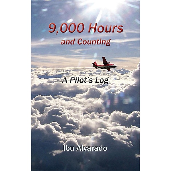 9,000 Hours and Counting, A Pilot's Log, Ibu Alvarado
