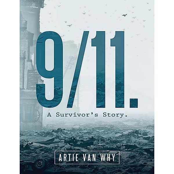 9/11. A Survivor's Story., Artie van Why