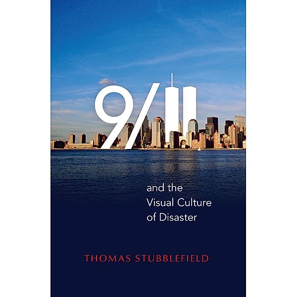 9/11 and the Visual Culture of Disaster, Thomas Stubblefield