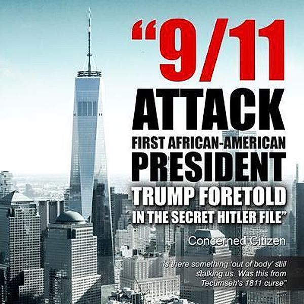 9/11 Attacks... First African-American President...Trump Foretold in the Secret Hitler Files / The Book Chambers, Concerned Citizen