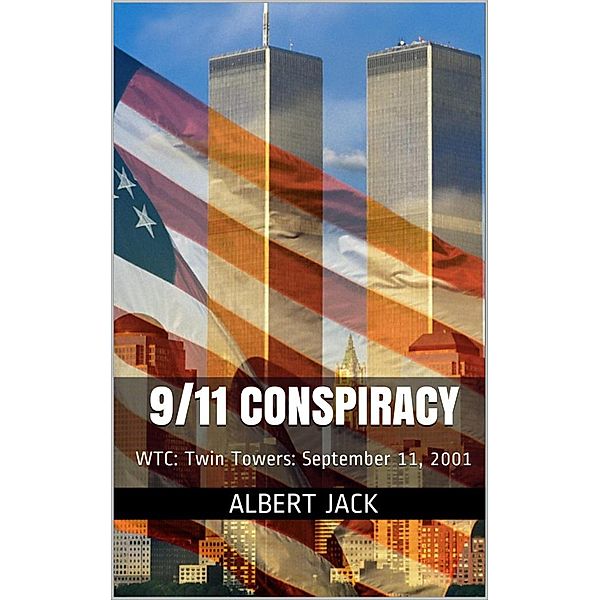 9/11 Conspiracy, Albert Jack