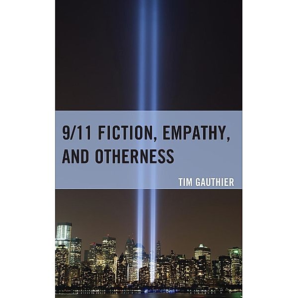 9/11 Fiction, Empathy, and Otherness, Tim Gauthier
