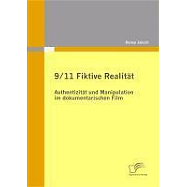 9/11 Fiktive Realität: Authentizität und Manipulation im dokumentarischen Film, Danny Jaksch