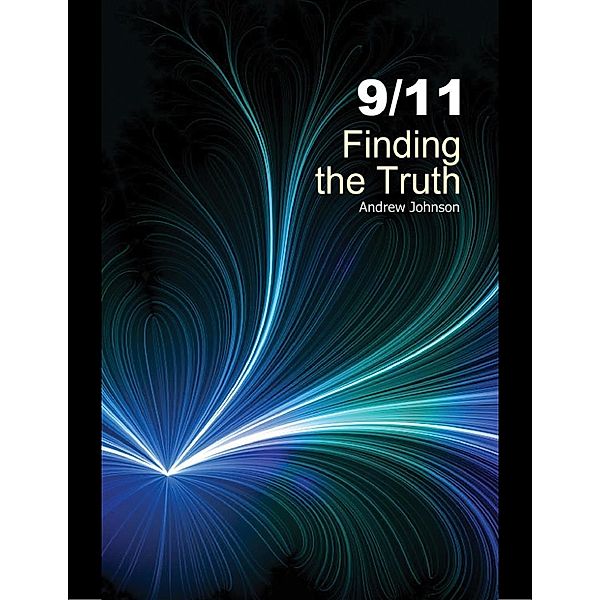 9/11: Finding the Truth: 2nd Edition, Andrew Johnson