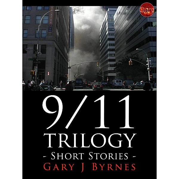 9/11 Trilogy / Gary J Byrnes, Gary J Byrnes