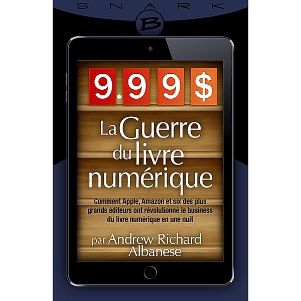 9,99 $ - La Guerre du livre numérique / Snark, Andrew Richard Albanese