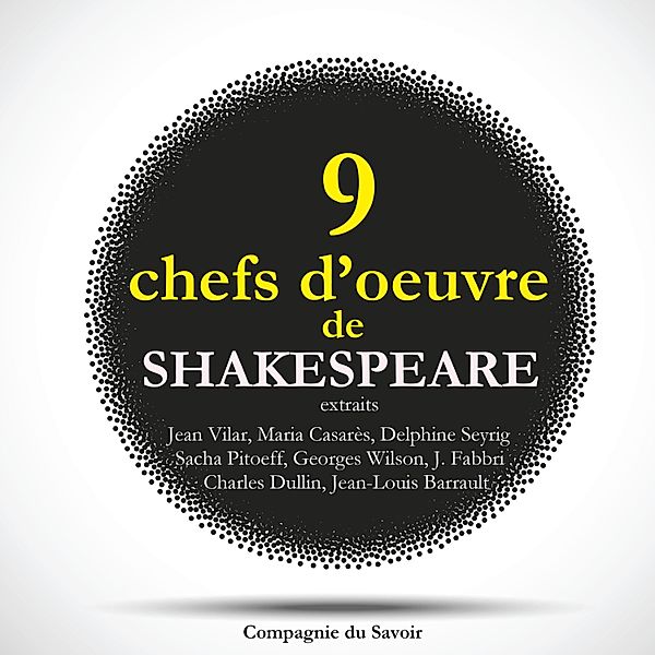 9 chefs d'oeuvre de Shakespeare au théâtre, extraits, William Shakespeare