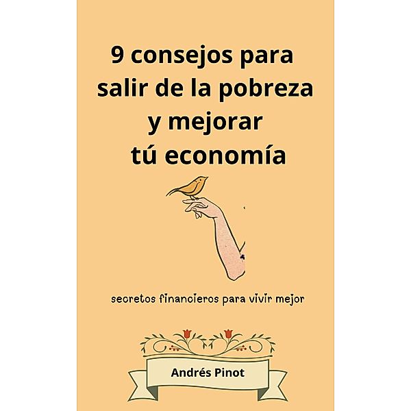 9 consejos para salir de la pobreza y mejorar tú economía, Andrés Pinot