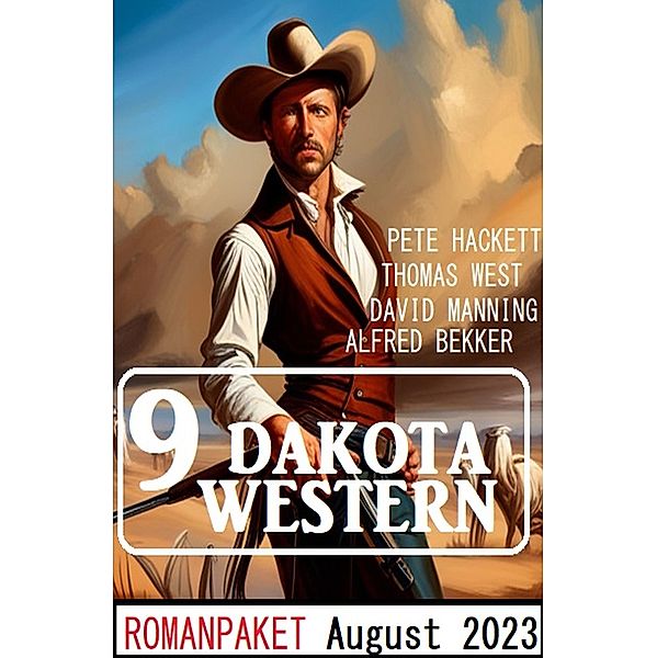 9 Dakota Western August 2023, Alfred Bekker, Pete Hackett, Thomas West, David Manning