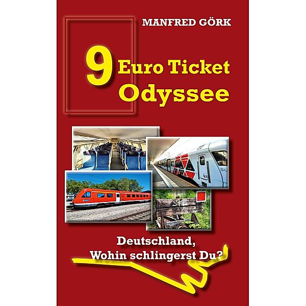 9-EURO-TICKET ODYSSEE, Manfred Görk